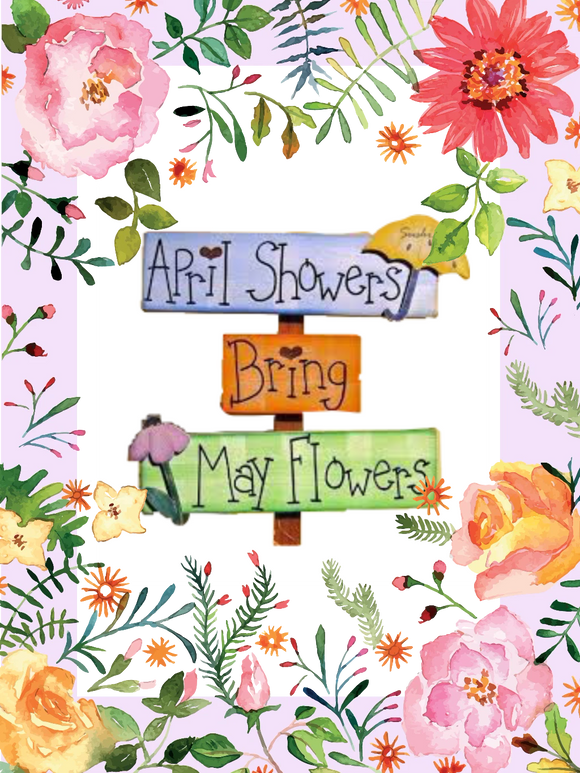 April Showers bring May Flowers