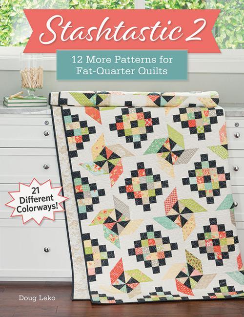 Stashtastic 2 Twelve More Patterns for Fat-Quarter Quilts