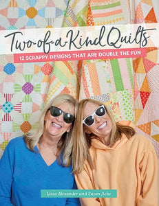 Two of a Kind Pattern Book 12 scrappy designs that are double the fun by Lissa Alexander & Susan Ach